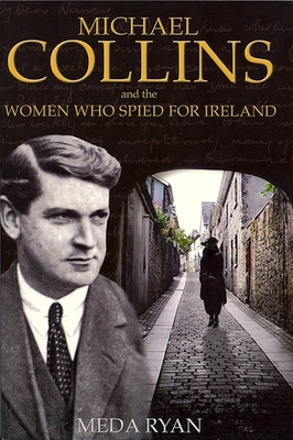Michael Collins and the Women Who Spied for Ireland